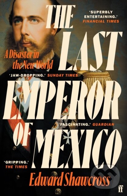 Levně The Last Emperor of Mexico (A Disaster in the New World) - kniha z kategorie História