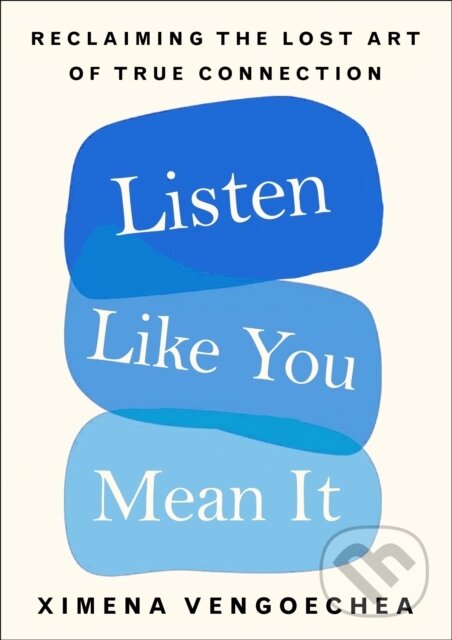 Kniha: Listen Like You Mean It (Vengoechea Ximena). MacMillan, 2021
