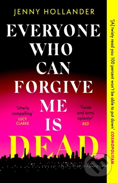 Levně Everyone Who Can Forgive Me is Dead (A thrilling, suspenseful and gripping psychological thriller with a jaw-dropping twist) - kniha z kategorie…