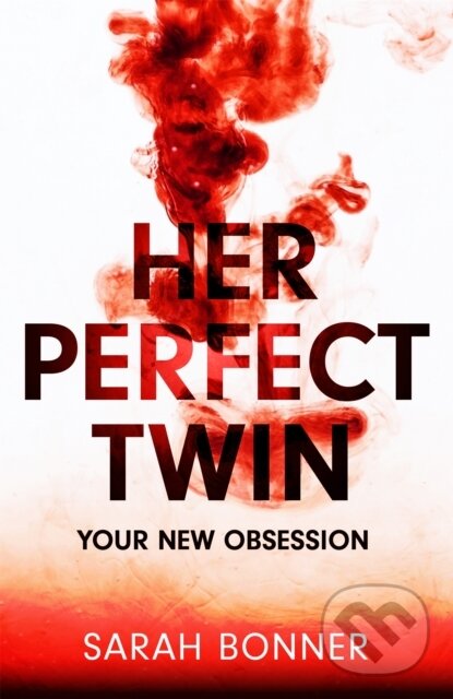 Levně Her Perfect Twin (A completely addictive psychological thriller with a killer twist) - kniha z kategorie Beletria