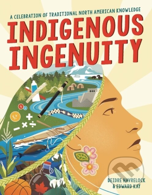 Levně Indigenous Ingenuity (A Celebration of Traditional North American Knowledge) - kniha z kategorie Pre deti a mládež