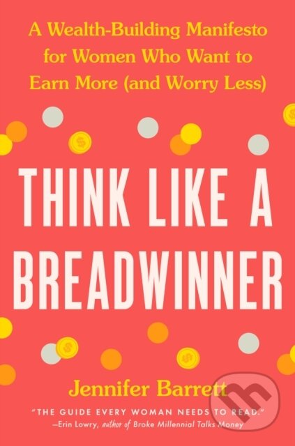 Levně Think Like a Breadwinner (A Wealth-Building Manifesto for Women Who Want to Earn More (and Worry Less)) - kniha z kategorie Počítače a internet