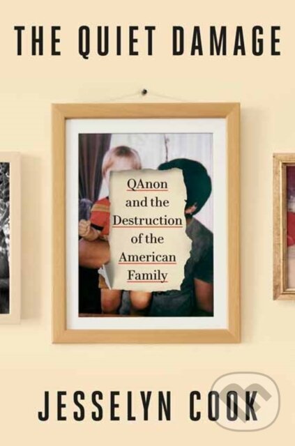 Levně The Quiet Damage (QAnon and the Destruction of the American Family) - kniha z kategorie Humanitné a spoločenské vedy