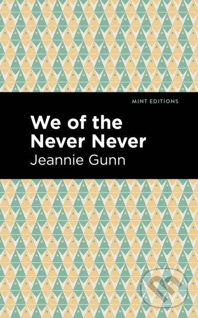 Levně We of the Never Never - Jeannie Gunn - kniha z kategorie Životopisy