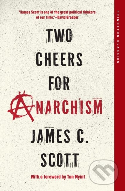 Levně Two Cheers for Anarchism (Six Easy Pieces on Autonomy, Dignity, and Meaningful Work and Play) - kniha z kategorie Politológia a politika