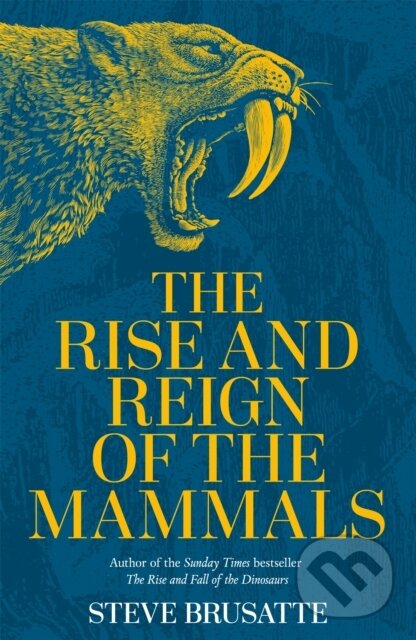 Levně The Rise and Reign of the Mammals (A New History, from the Shadow of the Dinosaurs to Us) - kniha z kategorie Geológia