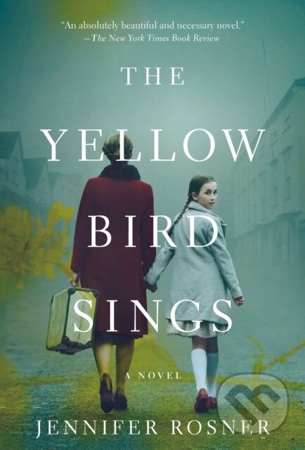 Levně The Yellow Bird Sings (A Novel) - Jennifer Rosner