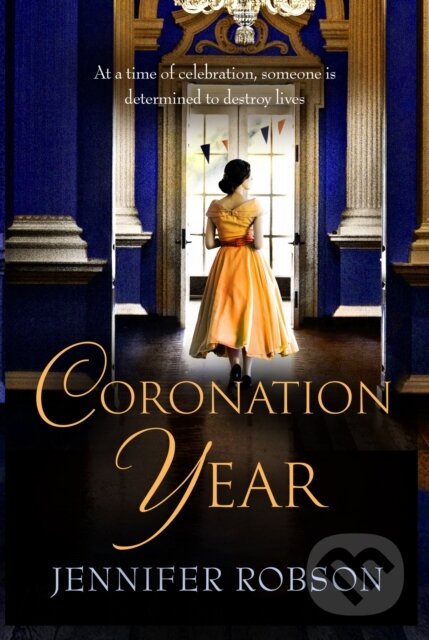 Levně Coronation Year (An enthralling historical novel, perfect for fans of The Crown) - kniha z kategorie Životopisy