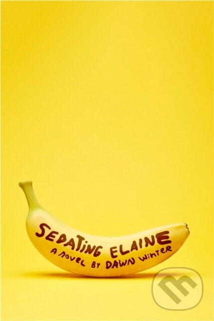 Levně Sedating Elaine ('a riotous rollercoaster of hilarity, tenderness and beautiful craziness') - kniha z kategorie Spoločenská beletria