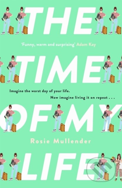 Levně The Time of My Life (The MOST hilarious book you’ll read all year) - kniha z kategorie Beletria