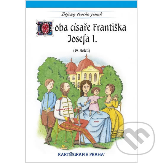 Levně Doba císaře Františka Josefa I. (19. století) - kniha z kategorie Naučné knihy