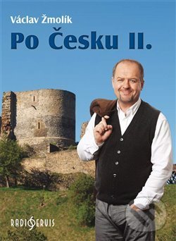 Kniha: Po Česku II. (Václav Žmolík). Radioservis, 2015