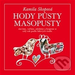 Levně Hody, půsty, masopusty (slavíme, vaříme, zdobíme a hrajeme si celý rok podle lidových tradic) - kniha z kategorie Hobby