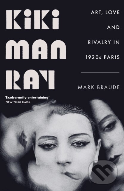 Levně Kiki Man Ray (Art, Love and Rivalry in 1920s Paris) - kniha z kategorie Dejiny umenia