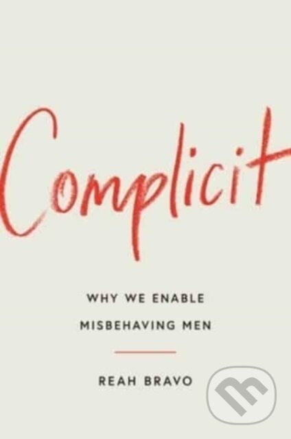 Levně Complicit (How Our Culture Enables Misbehaving Men) - kniha z kategorie Humanitné a spoločenské vedy