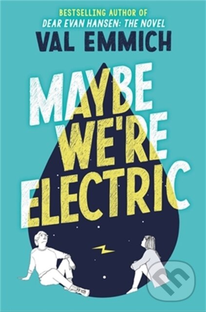 Kniha: Maybe We're Electric (Val Emmich). Poppy Books, 2021
