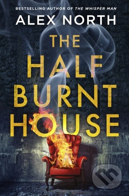 Levně The Half Burnt House (The spine-tingling new thriller from the bestselling author of The Whisper Man) - kniha z kategorie Detektívky, trilery a horory