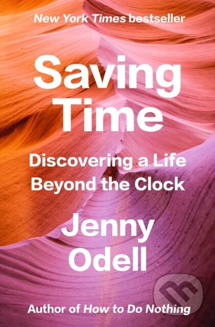 Kniha: Saving Time (Jenny Odell). Random House, 2023