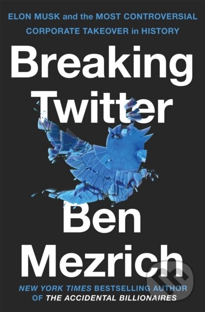 Levně Breaking Twitter (Elon Musk and the Most Controversial Corporate Takeover in History) - kniha z kategorie Humanitné a spoločenské vedy
