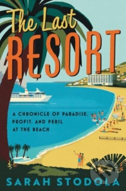 Levně Last Resort (A Chronicle of Paradise, Profit, and Peril at the Beach)