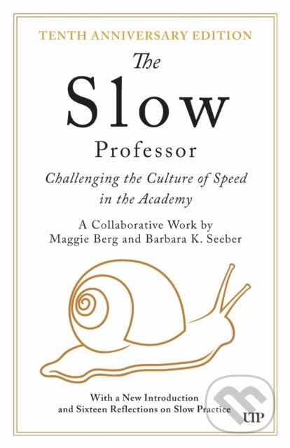 Levně The Slow Professor (Challenging the Culture of Speed in the Academy, Tenth Anniversary Edition) - kniha z kategorie Ekonómia