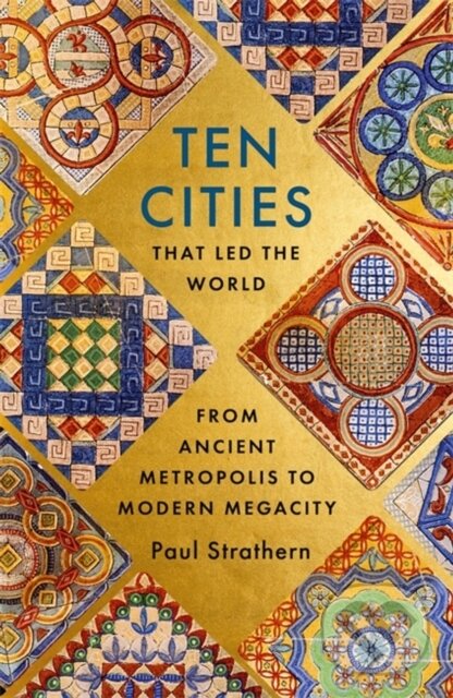 Levně Ten Cities that Led the World (From Ancient Metropolis to Modern Megacity) - kniha z kategorie Sociológia