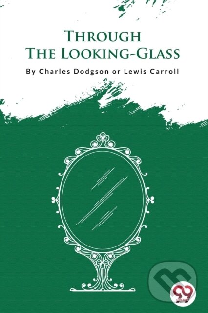 Levně Through the Looking-Glass - Aka Charles Dodgson - kniha z kategorie Životopisy, reportáže a myšlienky