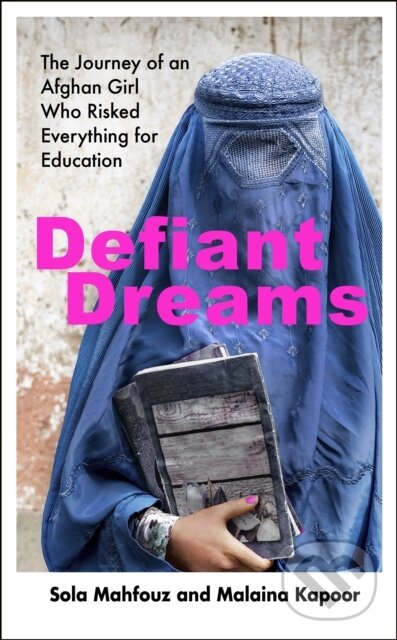 Levně Defiant Dreams (The Journey of an Afghan Girl Who Risked Everything for Education) - kniha z kategorie Humanitné a spoločenské vedy