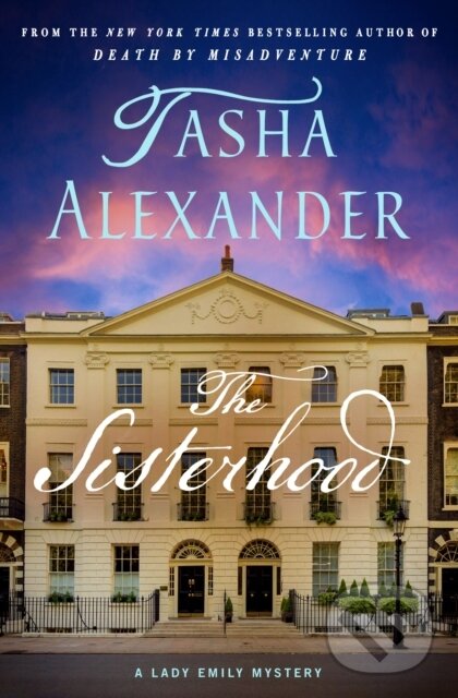 Levně The Sisterhood (A Lady Emily Mystery) - Tasha Alexander - kniha z kategorie Detektívky, trilery a horory