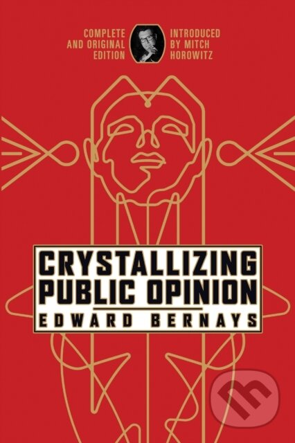 Kniha: Crystallizing Public Opinion (Edward Bernays). , 2023