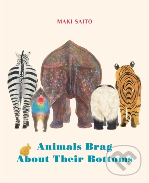 Kniha: Animals Brag About Their Bottoms (Maki Saito). , 2024
