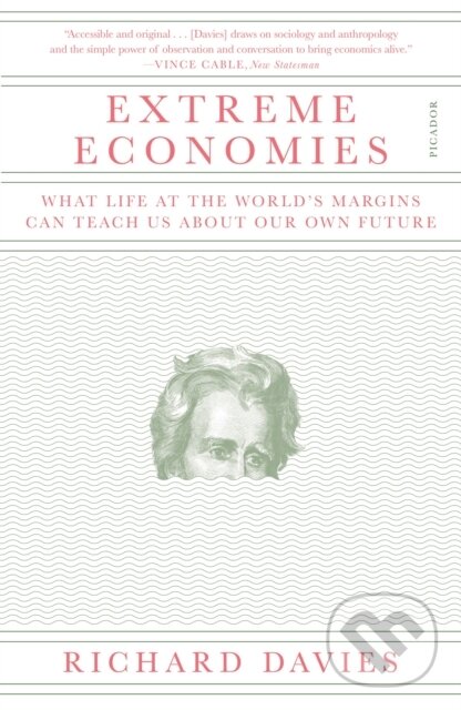 Levně Extreme Economies (What Life at the World's Margins Can Teach Us About Our Own Future) - kniha z kategorie Ekonómia