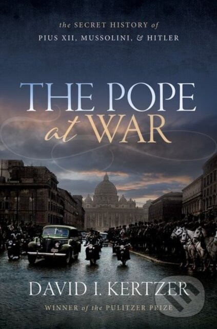 Levně The Pope at War (The Secret History of Pius XII, Mussolini, and Hitler) - kniha z kategorie Filozofia