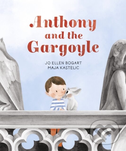 Kniha: Anthony and the Gargoyle (Jo Ellen Bogart). Walker books, 2022