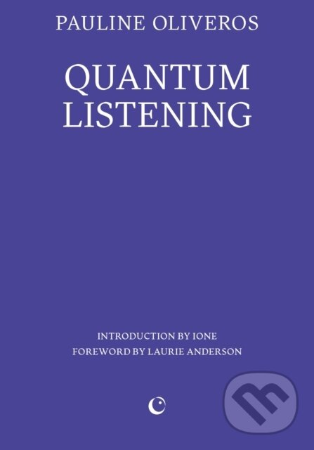 Levně Quantum Listening - Pauline Oliveros - kniha z kategorie Sociológia