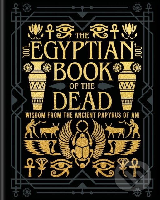 Levně The Egyptian Book of the Dead (Wisdom of the Ancient Papyrus of Ani) - kniha z kategorie História