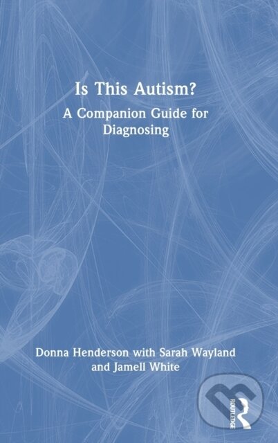 Levně Is This Autism? (A Companion Guide for Diagnosing) - kniha z kategorie Pedagogika