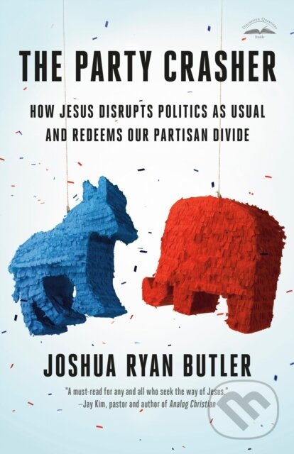 Levně The Party Crasher (How Jesus Disrupts Politics as Usual and Redeems Our Partisan Divide) - kniha z kategorie Kresťanstvo