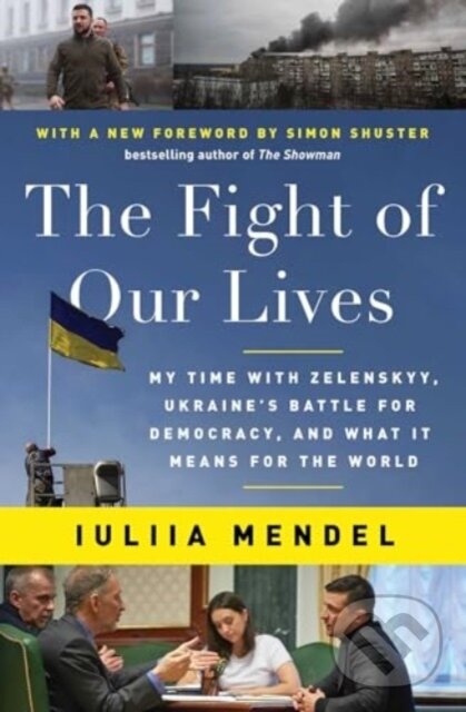 Levně The Fight of Our Lives (My Time with Zelenskyy, Ukraine's Battle for Democracy, and What It Means for the World) - kniha z kategorie Politológia a…