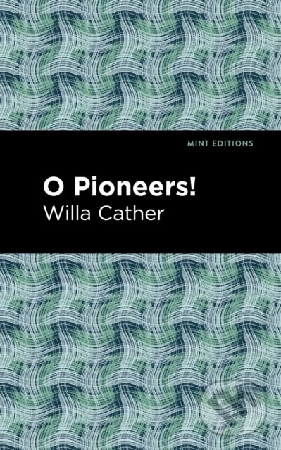 Kniha: O Pioneers! (Willa Cather). , 2021