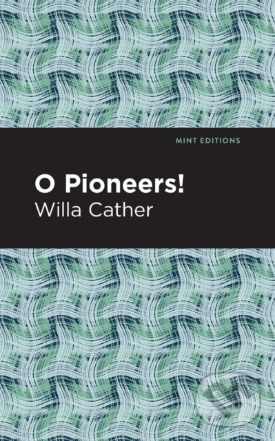 Kniha: O Pioneers! (Willa Cather). , 2021