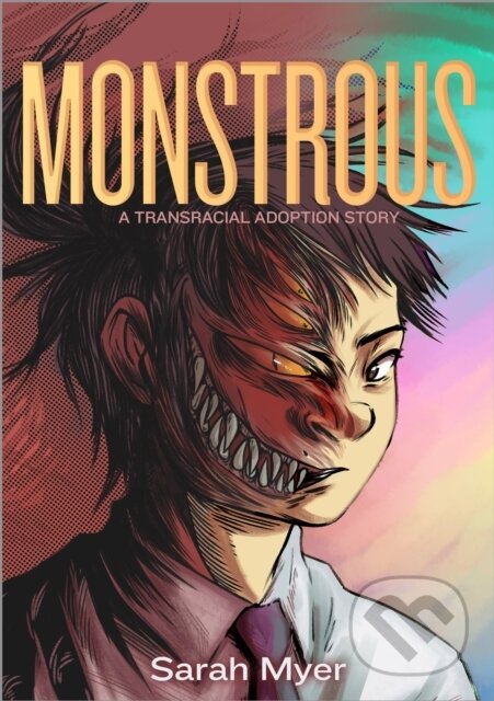 Levně Monstrous (A Transracial Adoption Story) - Sarah Myer