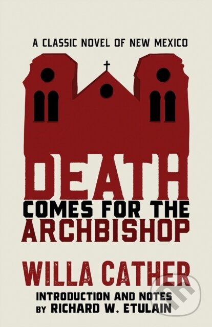 Levně Death Comes for the Archbishop (A Classic Novel of New Mexico) - kniha z kategorie História