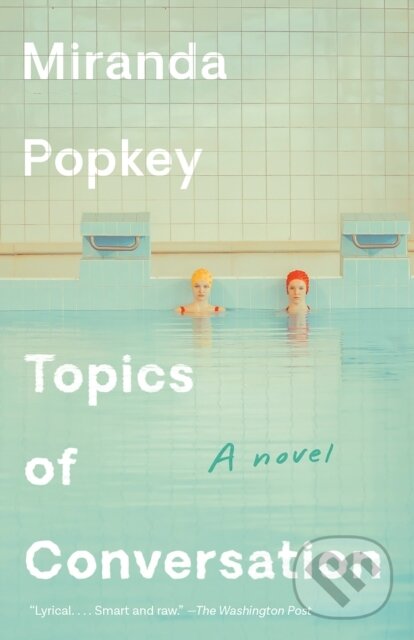 Kniha: Topics of Conversation (Miranda Popkey). Vintage, 2021