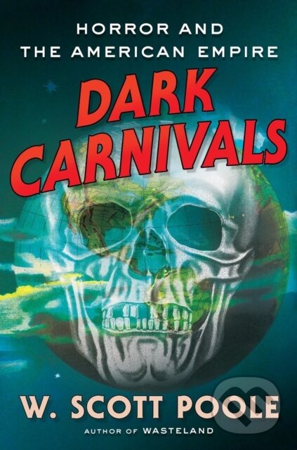 Levně Dark Carnivals (Modern Horror and the Origins of American Empire) - kniha z kategorie História