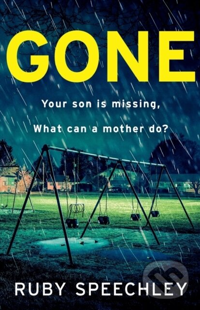 Levně Gone (A totally unputdownable, gripping psychological thriller from Ruby Speechley) - kniha z kategorie Thrillery