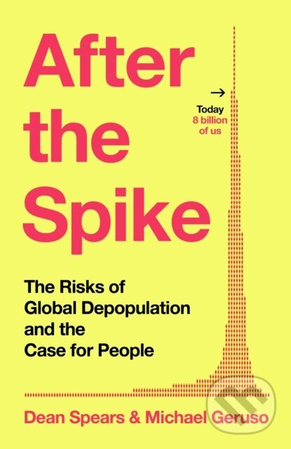 Levně After the Spike (The Risks of Global Depopulation and the Case for People) - kniha z kategorie Ekonómia