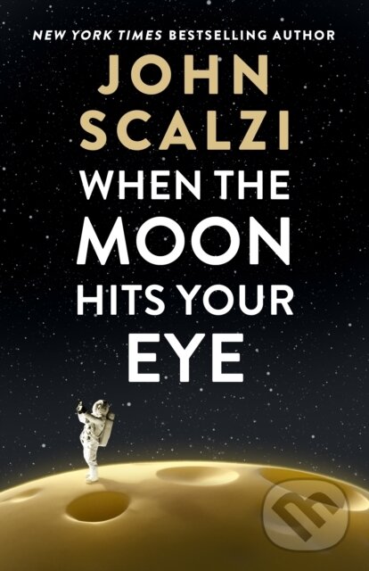 Levně When the Moon Hits Your Eye - John Scalzi - kniha z kategorie Beletria