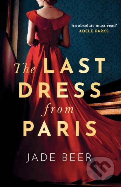 Levně The Last Dress from Paris (A heartbreaking and sweeping historical novel) - kniha z kategorie Romantika