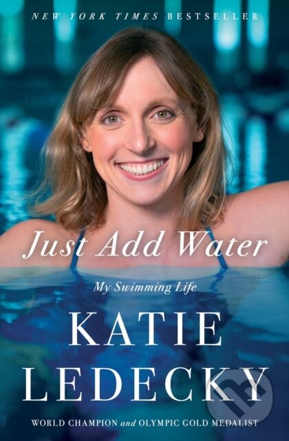 Levně Just Add Water (My Swimming Life) - Katie Ledecky - kniha z kategorie Životopisy, reportáže a myšlienky